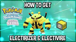 How to Get Electirizer amp Electivire in Pokémon Brilliant Diamond amp Shining Pearl [upl. by Parlin]