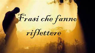 Frasi che fanno riflettere [upl. by Leay145]