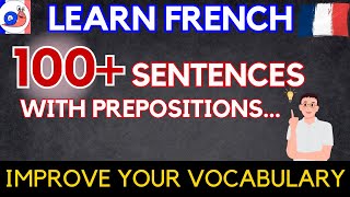 Learn 100 French sentences with prepositions [upl. by Melodee]