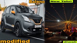 Modified Baleno DL 💥 New Tehri market Diwali 🪔 baleno modified DL diwali Sajangvlogs [upl. by Yuht658]