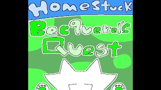 Homestuck Becquerel’s Quest [upl. by Ettessil786]