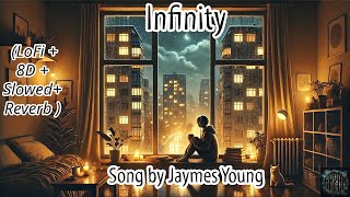 50🎧Infinity🎧SlowedReverbamp8DSound  Lofi🎧Jaymes Young musicsongtrendinglikeviralvideolovefyp [upl. by Hatfield173]