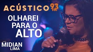 Midian Lima  OLHAREI PARA O ALTO Acústico 93  AO VIVO  2019 [upl. by Eenrahc378]