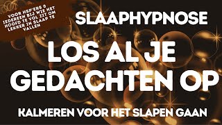 Slaaphypnose  Los Je Gedachten op  Kalmeren voor het Slapen gaan  bij HSP amp Overmatig Denken [upl. by Adnorat969]