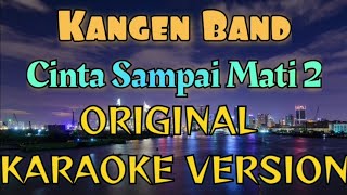 Kangen Band  Cinta Sampai Mati 2 Karaoke [upl. by Eelsnia]