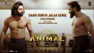 ANIMAL Saari Duniya Jalaa Denge Film Version Ranbir K Bobby D Sandeep B PraakJaani Bhushan K [upl. by Ynohtnaed260]