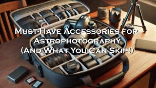 MustHave Accessories for Astrophotography And What You Can Skip [upl. by Colver]