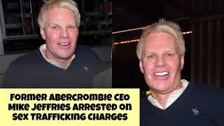 Former Abercrombie CEO Mike Jeffries Arrested on S£x Trafficking Charges [upl. by Alphonse]