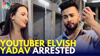 BREAKING Bigg Boss OTT 2 amp Youtuber Elvish Yadav Arrested by Noida Police In Snake Venom Case [upl. by Bainbrudge868]