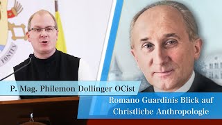 Romano Guardinis Blick auf Christliche Anthropologie  Mag PhileMon Dollinger OCist [upl. by Landry]