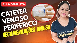 CATETER VENOSO PERIFÉRICO  Instalação e Manuseio Recomendações da ANVISA  Aula Completa [upl. by Anali]