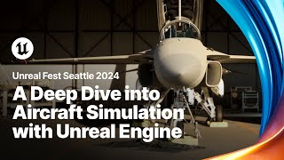 A Deep Dive into Aircraft Simulation with Unreal Engine  Unreal Fest 2024 [upl. by Niwri]