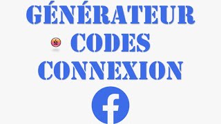 FACEBOOK  comment activer le générateur de code pour sécuriser la connexion [upl. by Eyllom]