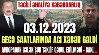 Əsas xəbərlər bugün 03122023 xəbərlər xeberler son xeberler bugun 2023 xeberbeledcisi [upl. by Enilaf]