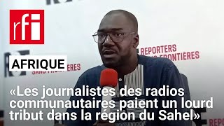 «Les journalistes des radios communautaires paient un lourd tribut dans la région du Sahel» [upl. by Anitsirhc]