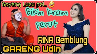 GARENG UDIN vs RINA GEMBLUNG GAYENG POL [upl. by Bridie]