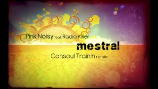 Pink Noisy feat Radio Killer  Mestral Consoul Trainin Radio Remix [upl. by Teak]