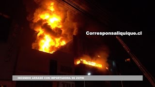 INCENDIO ARRASÓ CON IMPORTADORA DE ZOFRI EN IQUIQUE [upl. by Kraus]