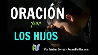 ORACIÓN POR LOS HIJOS Para Protección y Bendición Poderosa de Dios para los Hijos e Hijas [upl. by Ginny]