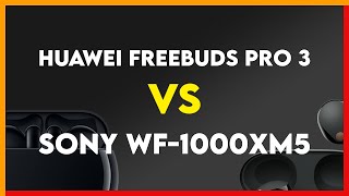 Huawei Freebuds Pro 3 vs Sony WF1000XM5 Comparison [upl. by Ehtyde111]