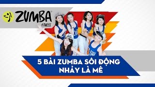 Zumba Fitness 5 bài Zumba sôi động nhảy là mê [upl. by Idnal]