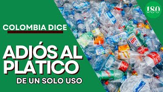 Colombia dice adiós al plástico de un solo uso Todo Sobre la prohibición [upl. by Atinit]