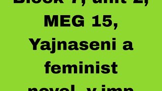 Block 7 Unit 2 MEG 15 Yajnaseni a feminist novel 👆vimp [upl. by Pedrotti259]