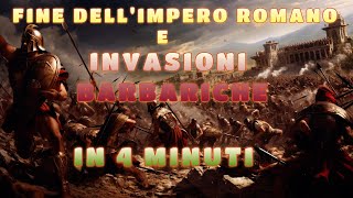 Fine dellImpero Romano e Invasioni Barbariche in 4 minuti [upl. by Comethuauc]