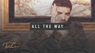 Free Drake x Noah quot40quot Shebib Take Care type beat quotAll The Wayquot 2020 [upl. by Lavoie190]