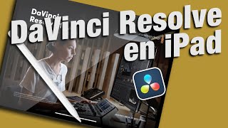 DaVinci Resolve en iPad Primeros Pasos Módulos Completos y Vista a la Edición [upl. by Eslek876]