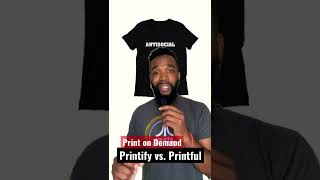 Print on Demand Printify vs Printful Short Review [upl. by Erinn90]