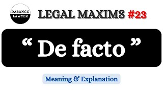 De facto  In fact  Meaning amp Explanation of De facto  100 Legal Maxims  Legal Dictionary [upl. by Atnohsal]