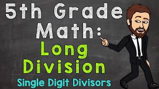 Long Division with Whole Numbers  Single Digit Divisors  5th Grade Math [upl. by Eloken]