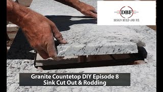 Granite Countertop DIY Episode 8 Sink Cut Out and Rodding [upl. by Albert]