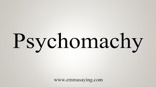 How To Say Psychomachy [upl. by Bernstein]