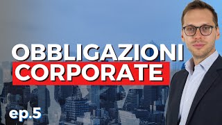 Obbligazioni CORPORATE rischi rendimenti convenienza Obbligazioni societarie o governative [upl. by Ameh]