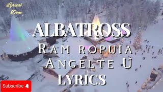 Albatross  Ram ropuia Angelte U ANGEL WE HAVE HEARD ON HIGH Lyrics Video [upl. by Zaneski]