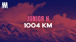 Junior H  1004 KM LetraLyrics [upl. by Aicirtam792]