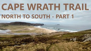 Cape Wrath Trail North to South Part 1 [upl. by Ghassan]