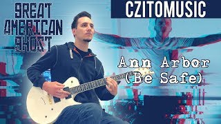 Great American Ghost  Ann Arbor Be Safe  Guitar Cover [upl. by Desmond]