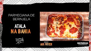 PARMEGIANA DE BERINJELA por ALEX ATALA AIR FRYER MONDIAL [upl. by Siuluj]