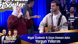 Nigar Özdemir amp Ozan Osman Adın  YORGUN YILLARIM [upl. by Nekciv]