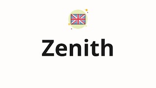 How to pronounce Zenith [upl. by Lessirg31]