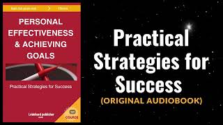 Personal Effectiveness and Achieving Goals Practical Strategies for Success Audiobook [upl. by Eisenhart]