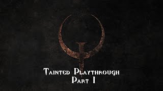 Quake Addon Tainted Playthrough Part 1 No Commentary  Another day another difficult addon [upl. by Tymes8]