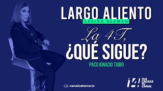 Largo Aliento  La 4T ¿Qué sigue Paco Ignacio Taibo II [upl. by Frazier]