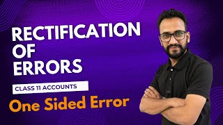 One sided error  Rectification of errors  Concept Explanation with question  Class 11 Accounts [upl. by Tamberg]