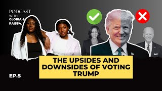 Episode 05  The Upsides and Downsides of Voting Trump [upl. by Snodgrass]