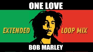 ONE LOVE  Bob Marley extended loop mix [upl. by Settle259]