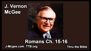 45 Romans 1516  J Vernon Mcgee  Thru the Bible [upl. by Edithe606]